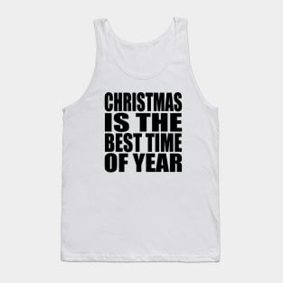 Christmas is the best time of year Tank Top